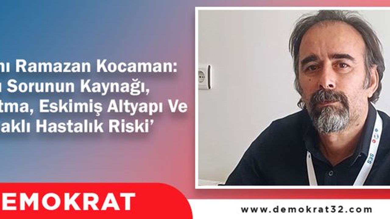 ‘Kirli Su Sorunun Kaynağı, ‘Yetersiz Arıtma, Eskimiş Altyapı Ve Su Kaynaklı Hastalık Riski’