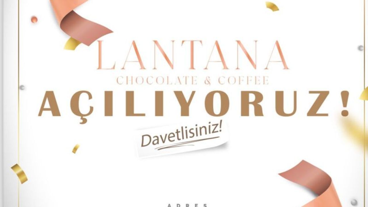 Isparta’da Yeni Lezzet Durağı: Lantana Chocolate & Coffee Açılıyor!
