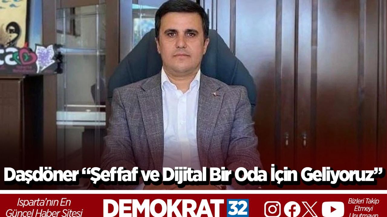 Daşdöner “Şeffaf ve Dijital Bir Oda İçin Geliyoruz”