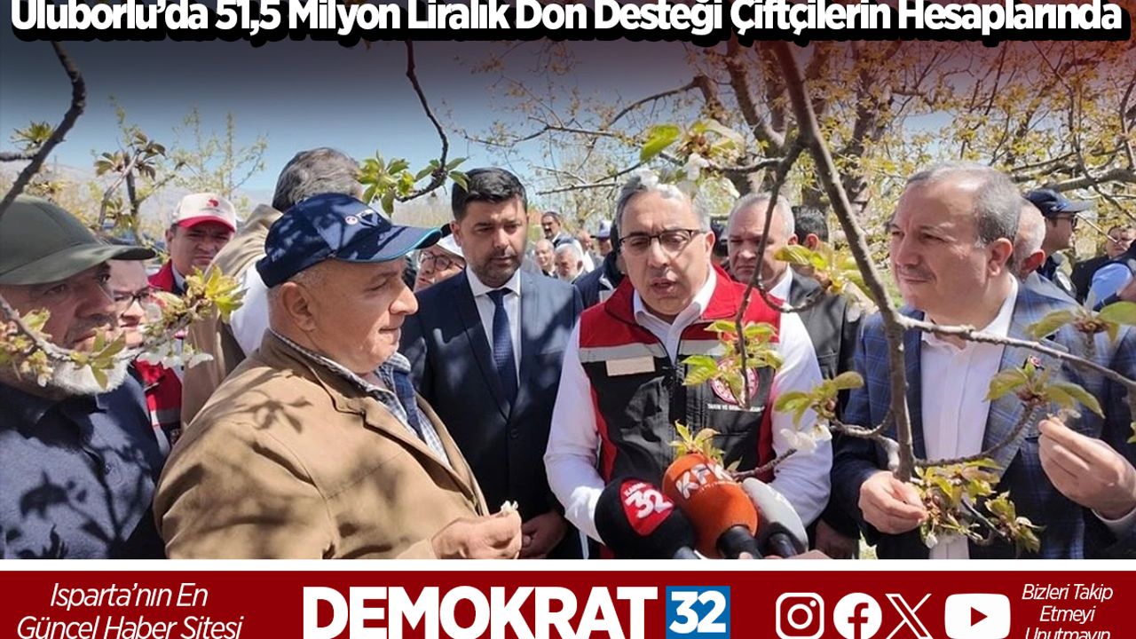 Uluborlu’da 51,5 milyon liralık don desteği çiftçilerin hesaplarında
