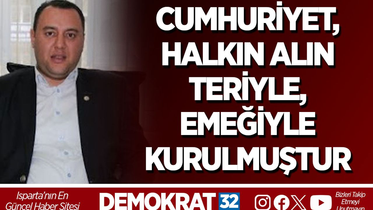CUMHURİYET, HALKIN ALIN TERİYLE, EMEĞİYLE KURULMUŞTUR