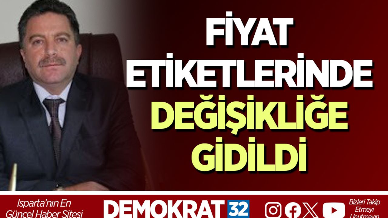 FİYAT ETİKETLERİNDE DEĞİŞİKLİĞE GİDİLDİ