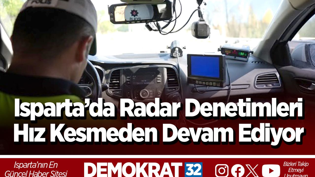 Isparta’da Radar Denetimleri Hız Kesmeden Devam Ediyor