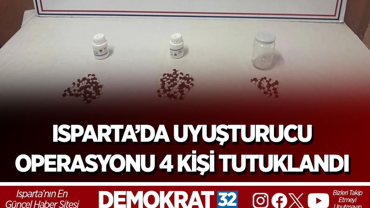 Isparta’da Uyuşturucu Operasyonu 4 kişi Tutuklandı