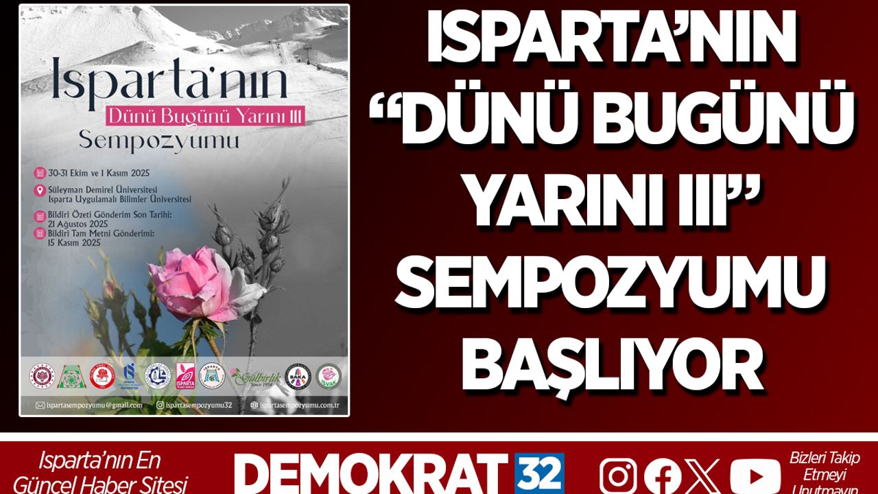 ISPARTA’NIN DÜNÜ BUGÜNÜ YARINI III SEMPOZYUMU BAŞLIYOR
