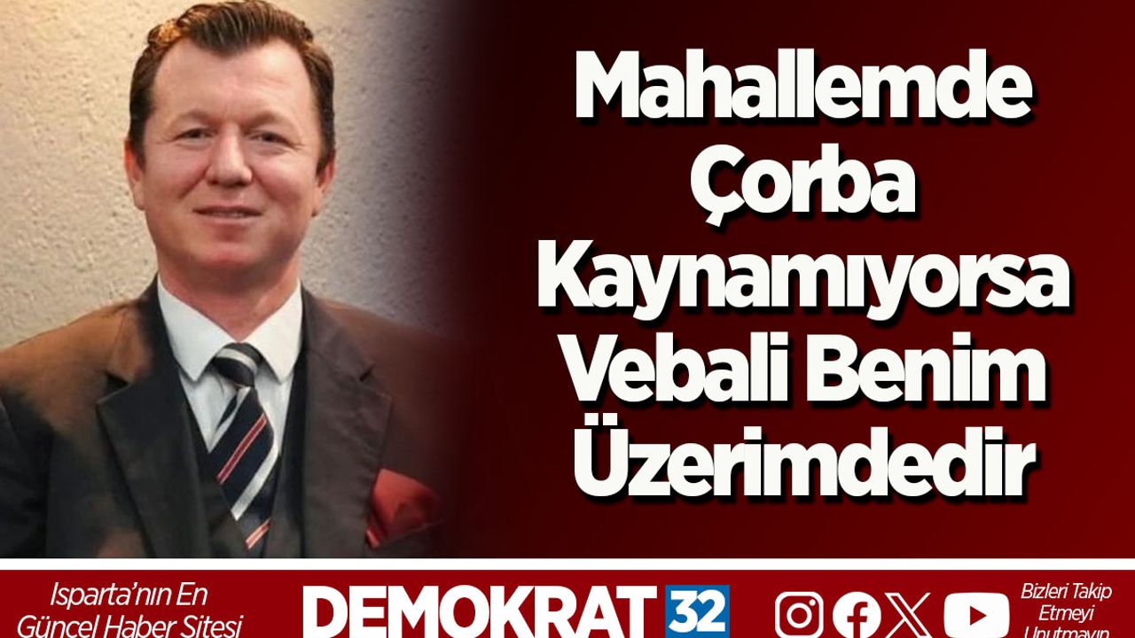 Mahallemde Çorba Kaynamıyorsa Vebali Benim Üzerimdedir