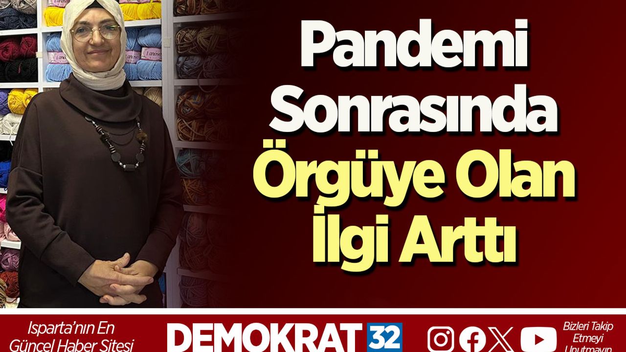 Pandemi Sonrasında Örgüye Olan İlgi Arttı