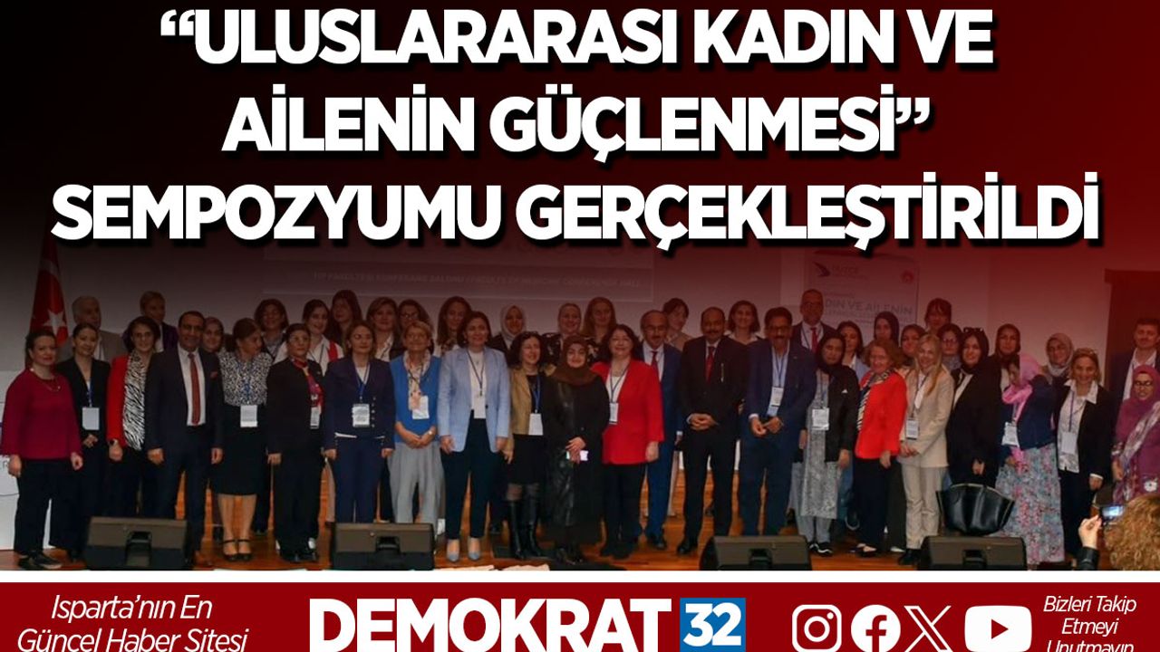 “ULUSLARARASI KADIN VE AİLENİN GÜÇLENMESİ” SEMPOZYUMU GERÇEKLEŞTİRİLDİ