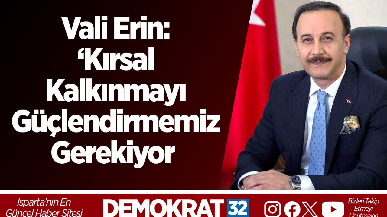 Vali Erin: ‘Kırsal Kalkınmayı Güçlendirmemiz Gerekiyor