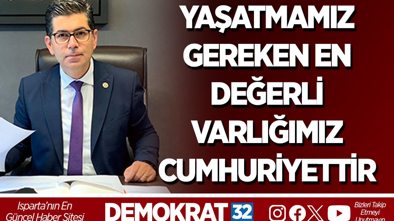 YAŞATMAMIZ GEREKEN EN DEĞERLİ VARLIĞIMIZ CUMHURİYETTİR