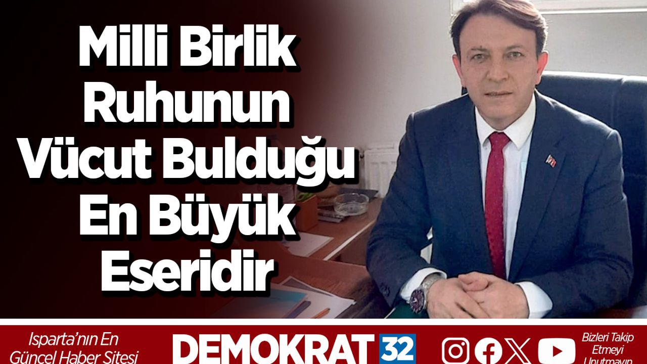 Milli Birlik Ruhunun Vücut Bulduğu En Büyük Eseridir