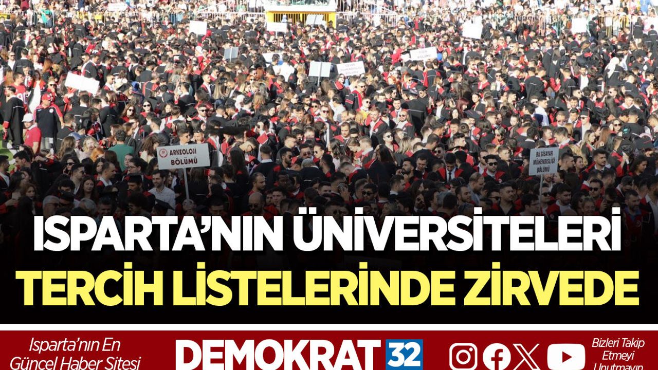 ISPARTA’NIN ÜNİVERSİTELERİ TERCİH LİSTELERİNDE ZİRVEDE