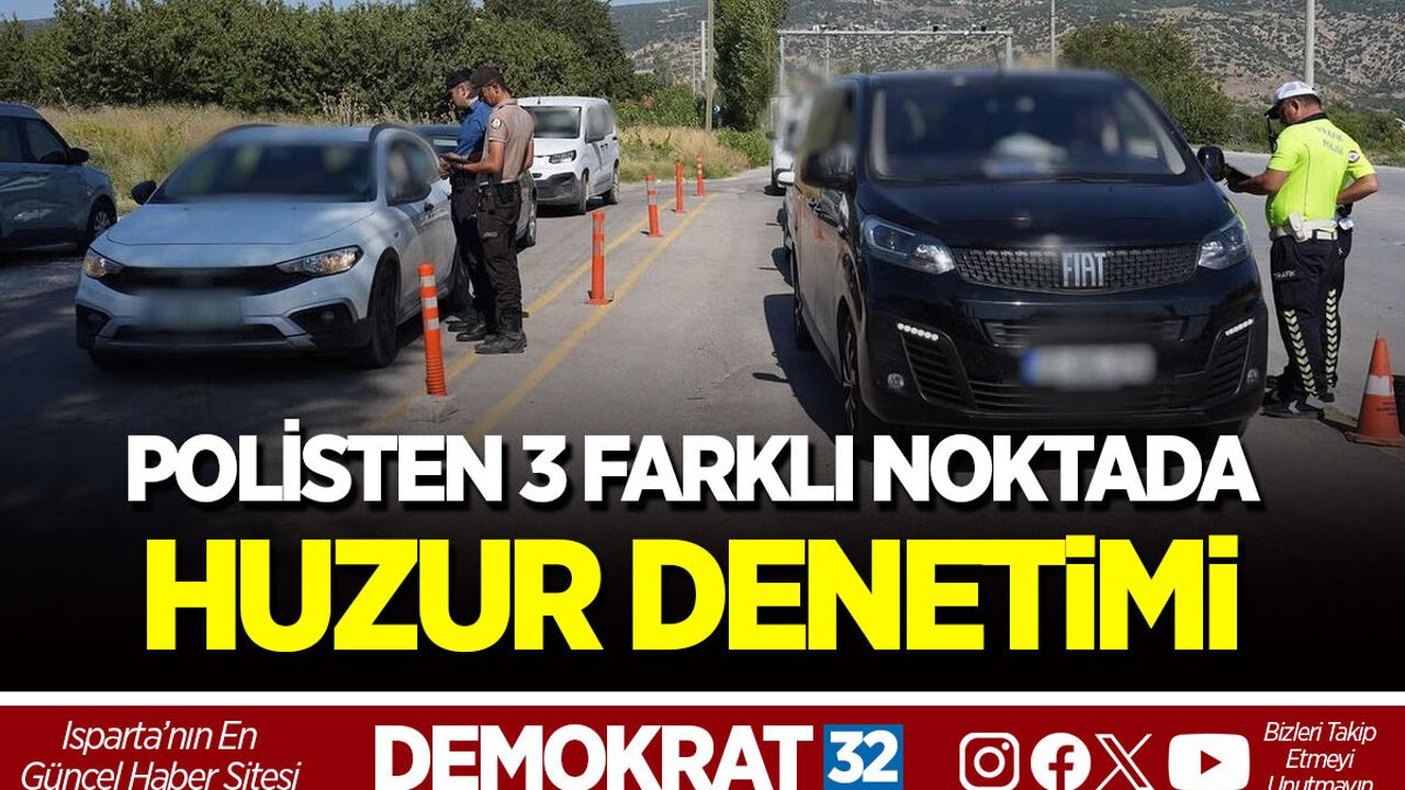 POLİSTEN 3 FARKLI NOKTADA HUZUR DENETİMİ