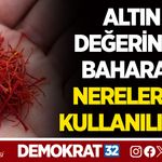 ALTIN DEĞERİNDE BAHARAT, NERELERDE KULLANILIYOR?