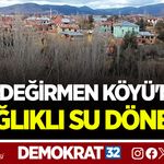 BAŞDEĞİRMEN KÖYÜ'NDE SAĞLIKLI SU DÖNEMİ