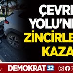 ÇEVRE YOLU'NDA ZİNCİRLEME KAZA
