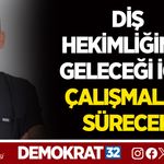 DİŞ HEKİMLİĞİNİN GELECEĞİ İÇİN ÇALIŞMALAR SÜRECEK