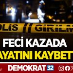 FECİ KAZADA HAYATINI KAYBETTİ