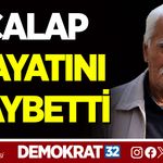 HASAN ÇALAP HAYATINI KAYBETTİ