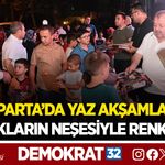 ISPARTA’DA YAZ AKŞAMLARI ÇOCUKLARIN NEŞESİYLE RENKLENDİ