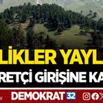 MELİKLER YAYLASI ZİYARETÇİ GİRİŞİNE KAPALI