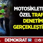 MOTOSİKLETLERE ÖZEL TRAFİK DENETİMİ GERÇEKLEŞTİRİLDİ