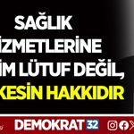 SAĞLIK HİZMETLERİNE ERİŞİM LÜTUF DEĞİL, HERKESİN HAKKIDIR
