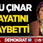 ULU ÇINAR HAYATINI KAYBETTİ