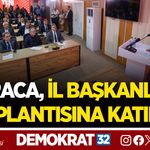KARACA, İL BAŞKANLARI TOPLANTISINA KATILDI