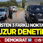 POLİSTEN 3 FARKLI NOKTADA HUZUR DENETİMİ