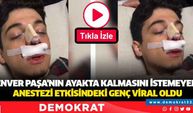 Enver Paşa'nın ayakta kalmasını istemeyen anestezi etkisindeki genç viral oldu