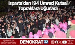 Isparta’dan 194 umreci kutsal topraklara uğurladı
