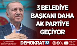 3 BELEDİYE BAŞKANI DAHA AK PARTİYE GEÇİYOR