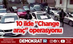 Ankara merkezli 10 ilde "Change araç" şebekelerine yönelik operasyonlarda 35 şüpheli yakalandı