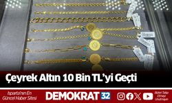 Çeyrek Altın 10 Bin TL’yi Geçti