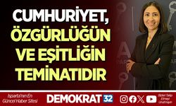 CUMHURİYET, ÖZGÜRLÜĞÜN VE EŞİTLİĞİN TEMİNATIDIR