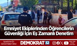 Emniyet Ekiplerinden Öğrencilerin Güvenliği İçin Eş Zamanlı Denetim