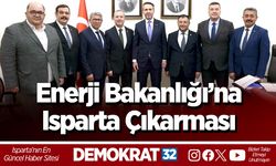 Enerji Bakanlığı’na Isparta Çıkarması