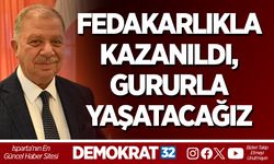 Fedakarlıkla Kazanıldı, Gururla Yaşatacağız