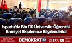 Isparta’da Bin 110 Üniversite Öğrencisi Emniyet Ekiplerince Bilgilendirildi