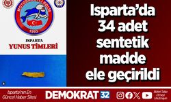 Isparta’da 34 adet sentetik madde ele geçirildi