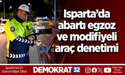 Isparta’da abartı egzoz ve modifiyeli araç denetimi