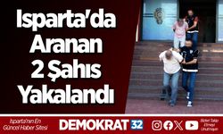 Isparta'da Aranan 2 Şahıs Yakalandı