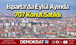 Isparta’da Eylül Ayında 707 Konut Satıldı