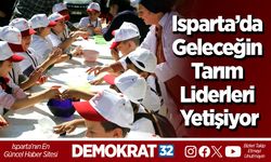 Isparta’da Geleceğin Tarım Liderleri Yetişiyor