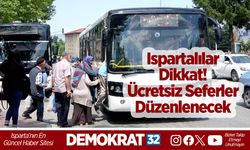 Ispartalılar Dikkat! Ücretsiz Seferler Düzenlenecek