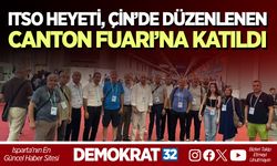 ITSO Heyeti, Çin’de Düzenlenen Canton Fuarı’na Katıldı