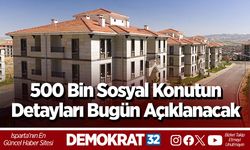 500 bin sosyal konutun detayları bugün açıklanacak