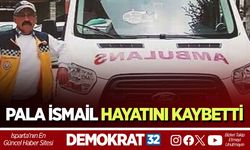 Pala İsmail Hayatını Kaybetti