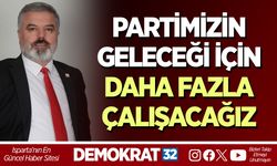 PARTİMİZİN GELECEĞİ İÇİN DAHA FAZLA ÇALIŞACAĞIZ
